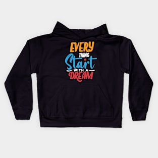 everything starts with a dream Kids Hoodie